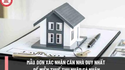Mẫu đơn Xác Nhận Căn Nhà Duy Nhất để Miễn Thuế Thu Nhập Cá Nhân Mới Nhất Hiện Nay Như Thế Nào?