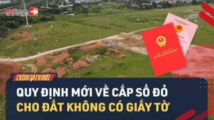 Video: Siết Chặt Việc Cấp Sổ đỏ Cho đất Không Có Giấy Tờ Từ Cuối Năm Nay